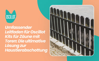 Umfassender Leitfaden für Oscillot Kits für Zäune mit Toren: Die ultimative Lösung zur Haustierabschottung